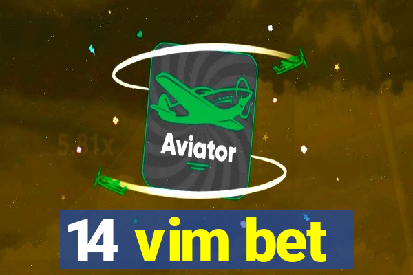 14 vim bet